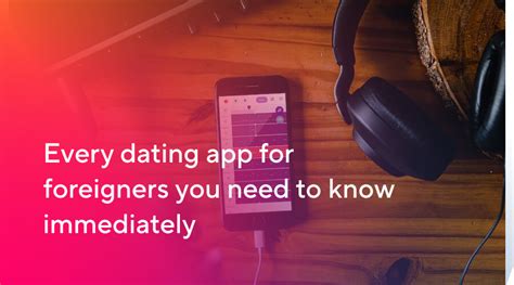 dating app to meet foreigners